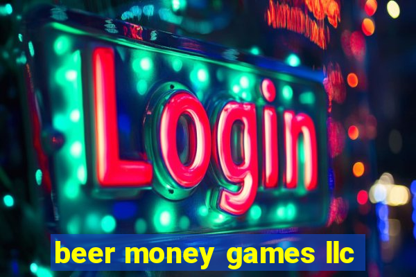 beer money games llc